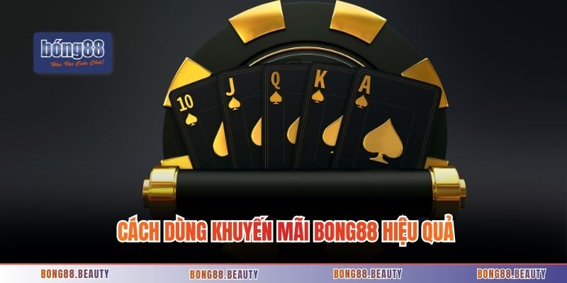 Cách dùng khuyến mãi Bong88 hiệu quả