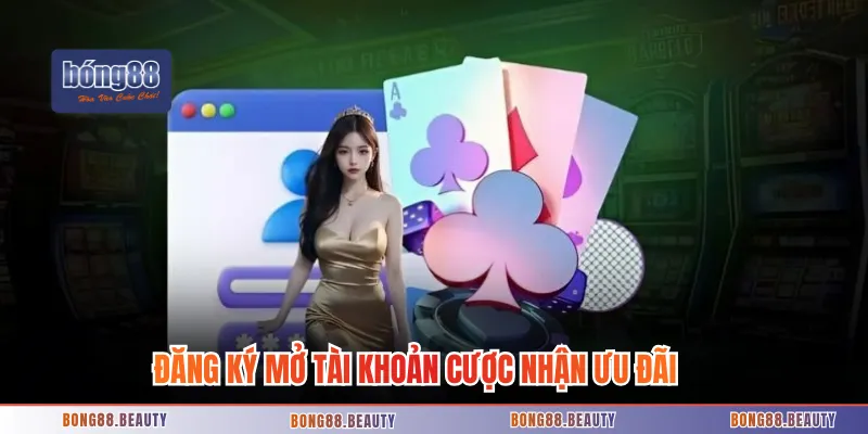 Đăng ký mở tài khoản cược nhận ưu đãi ngập tràn