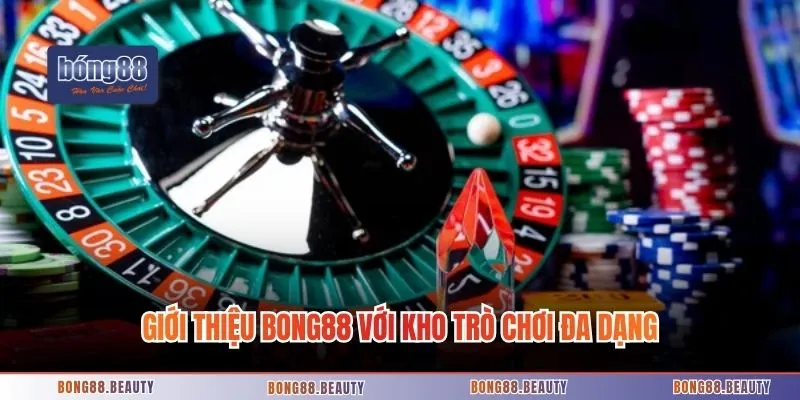 Giới thiệu Bong88 với kho trò chơi đa dạng